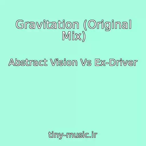 کاور آهنگ Gravitation (Original Mix) از Abstract Vision Vs Ex-Driver