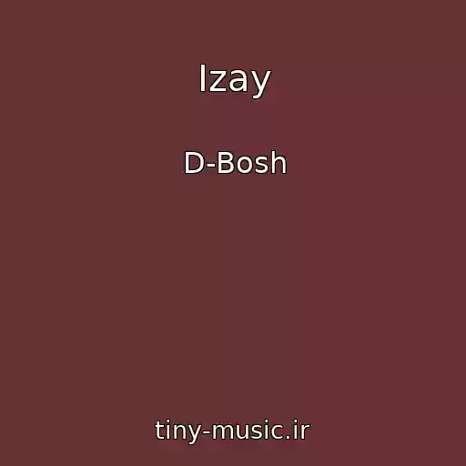 کاور آهنگ Izay از D-Bosh