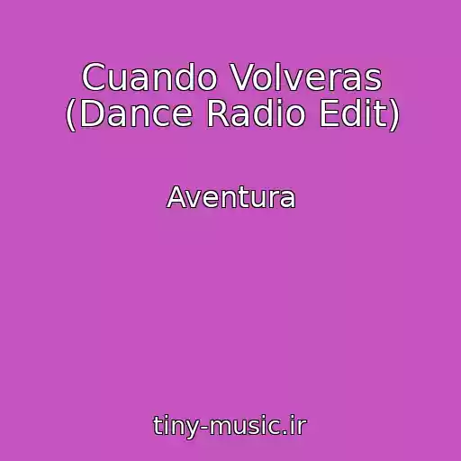 کاور آهنگ Cuando Volveras (Dance Radio Edit) از Aventura
