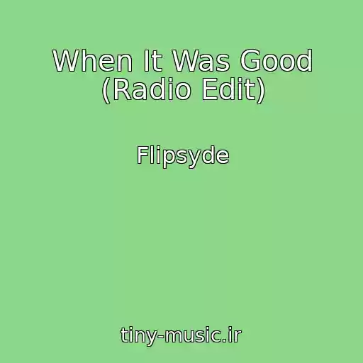 کاور آهنگ When It Was Good (Radio Edit) از Flipsyde