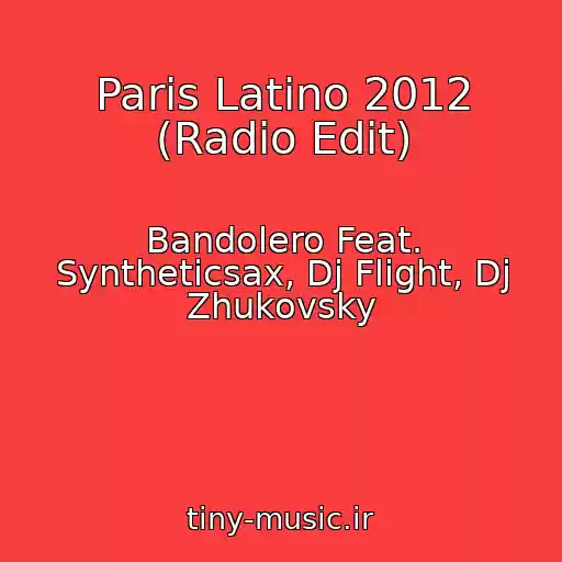 کاور آهنگ Paris Latino 2012 (Radio Edit) از Bandolero Feat. Syntheticsax, Dj Flight, Dj Zhukovsky