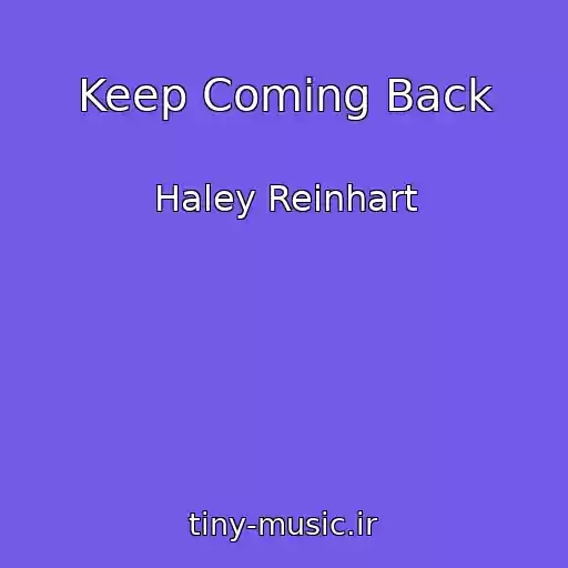 کاور آهنگ Keep Coming Back از Haley Reinhart