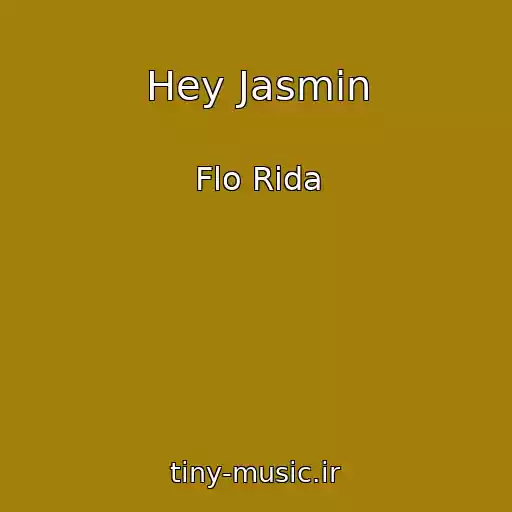 کاور آهنگ Hey Jasmin از Flo Rida