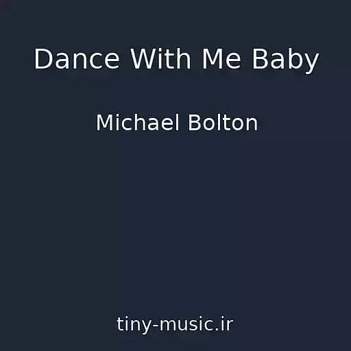 کاور آهنگ Dance With Me Baby از Michael Bolton