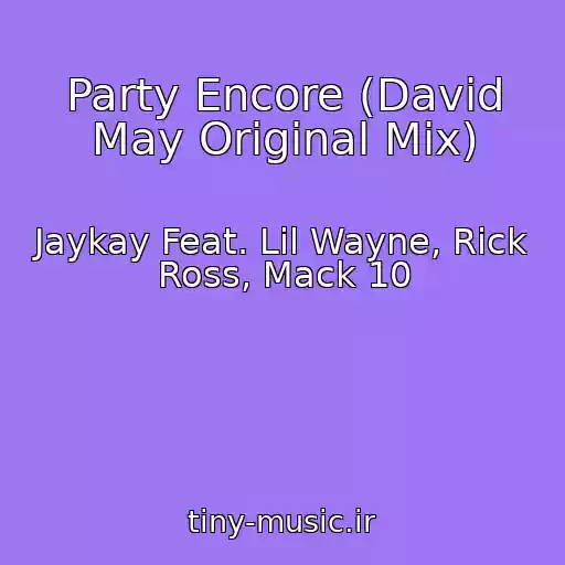 کاور آهنگ Party Encore (David May Original Mix) از Jaykay Feat. Lil Wayne, Rick Ross, Mack 10