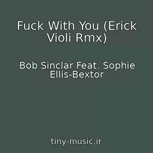 کاور آهنگ Fuck With You (Erick Violi Rmx) از Bob Sinclar Feat. Sophie Ellis-Bextor