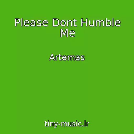 کاور آهنگ Please Dont Humble Me از Artemas