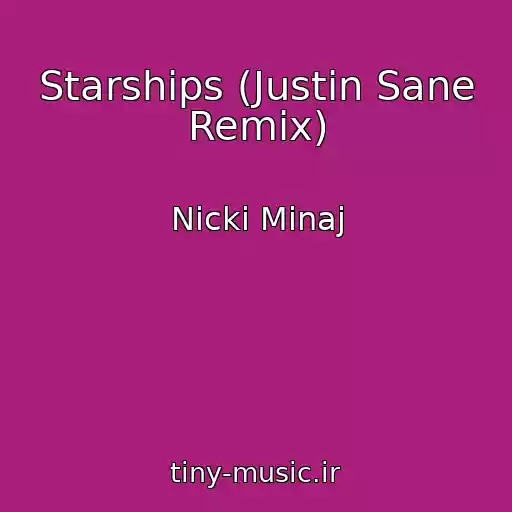 کاور آهنگ Starships (Justin Sane Remix) از Nicki Minaj