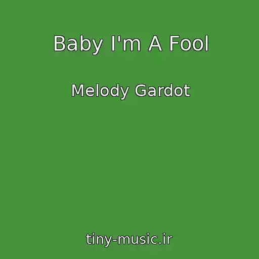 کاور آهنگ Baby I'm A Fool از Melody Gardot