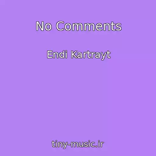 کاور آهنگ No Comments از Endi Kartrayt