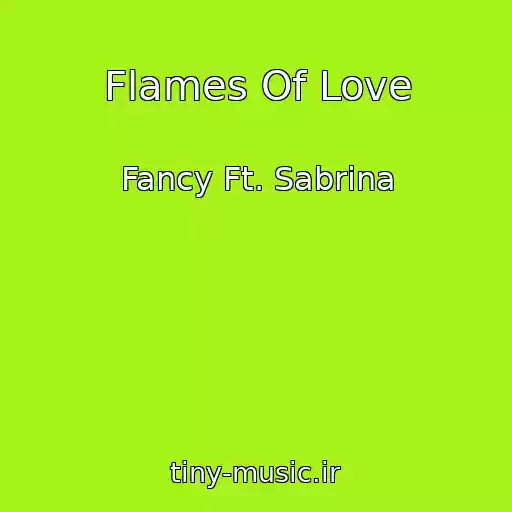 کاور آهنگ Flames Of Love از Fancy Ft. Sabrina
