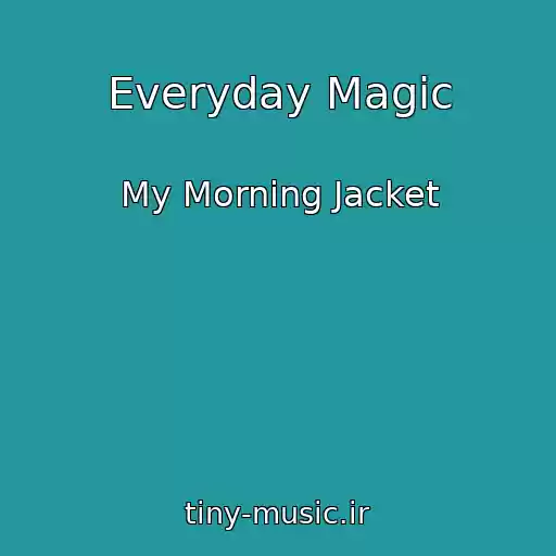 کاور آهنگ Everyday Magic از My Morning Jacket