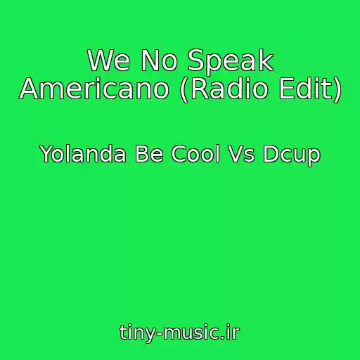 کاور آهنگ We No Speak Americano (Radio Edit) از Yolanda Be Cool Vs Dcup
