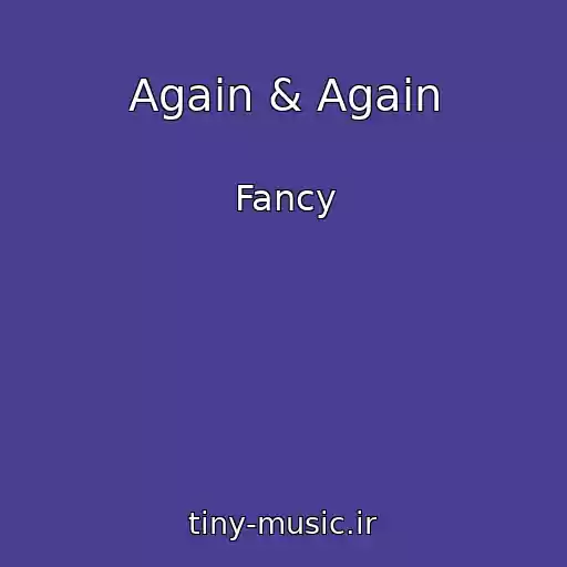 کاور آهنگ Again & Again از Fancy