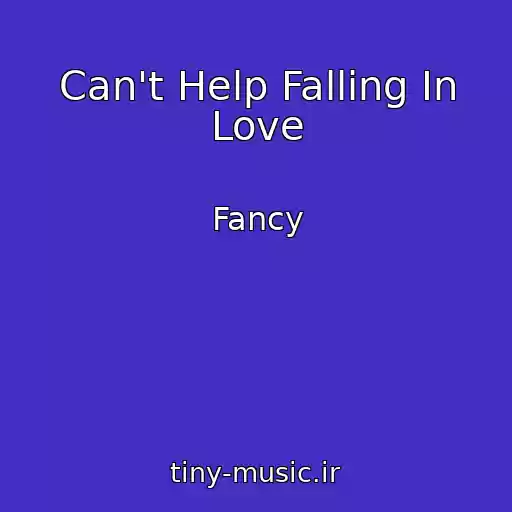 کاور آهنگ Can't Help Falling In Love از Fancy