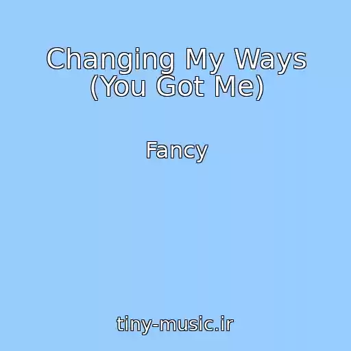 کاور آهنگ Changing My Ways (You Got Me) از Fancy