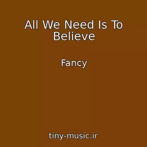 کاور آهنگ All We Need Is To Believe از Fancy
