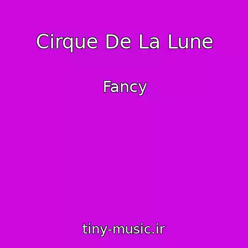 کاور آهنگ Cirque De La Lune از Fancy