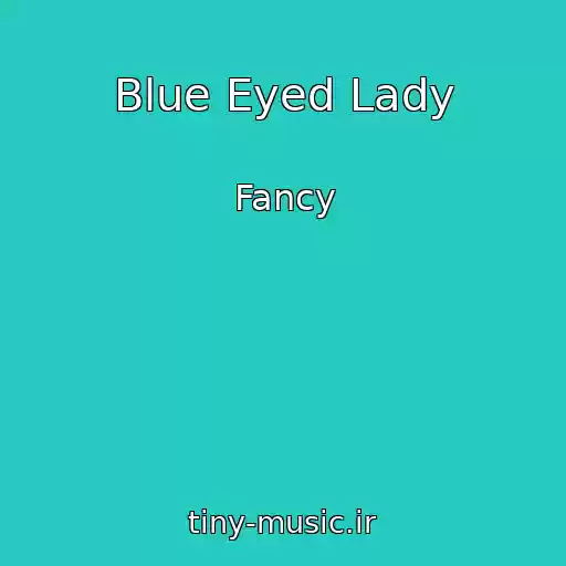 کاور آهنگ Blue Eyed Lady از Fancy