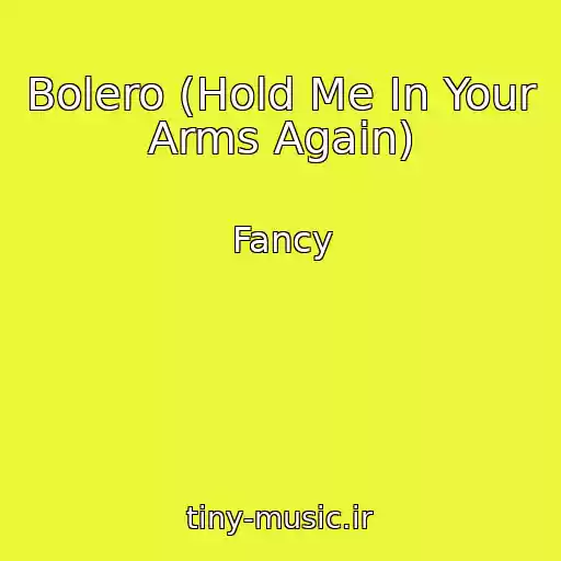 کاور آهنگ Bolero (Hold Me In Your Arms Again) از Fancy