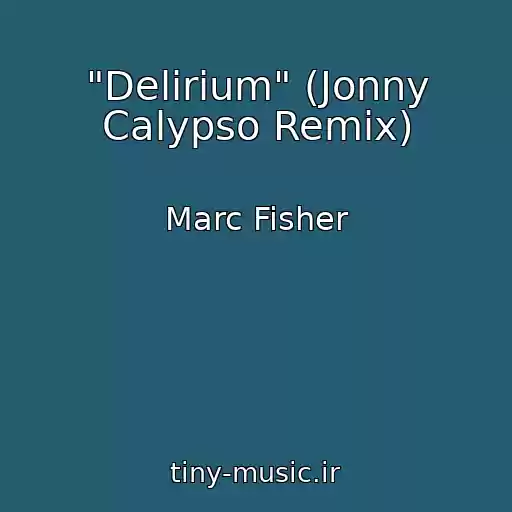 کاور آهنگ "Delirium" (Jonny Calypso Remix) از Marc Fisher