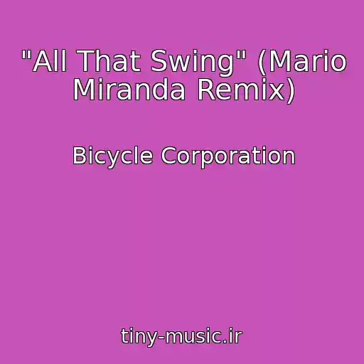 کاور آهنگ "All That Swing" (Mario Miranda Remix) از Bicycle Corporation