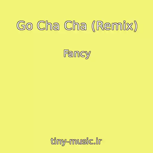 کاور آهنگ Go Cha Cha (Remix) از Fancy