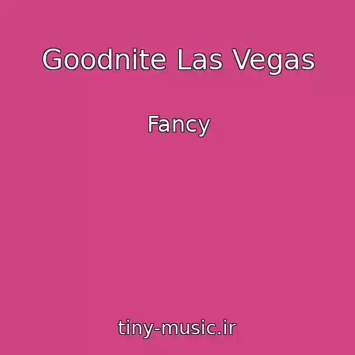 کاور آهنگ Goodnite Las Vegas از Fancy