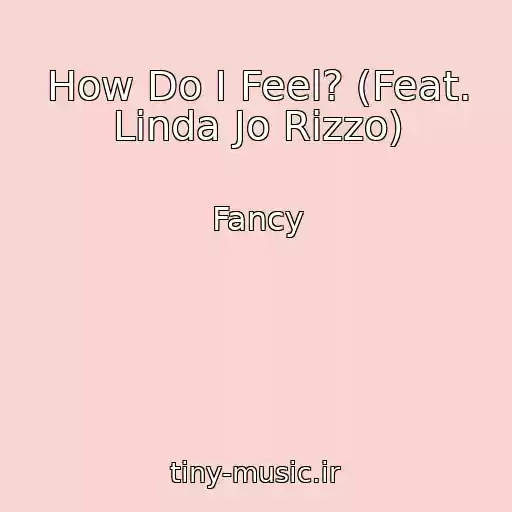 کاور آهنگ How Do I Feel? (Feat. Linda Jo Rizzo) از Fancy