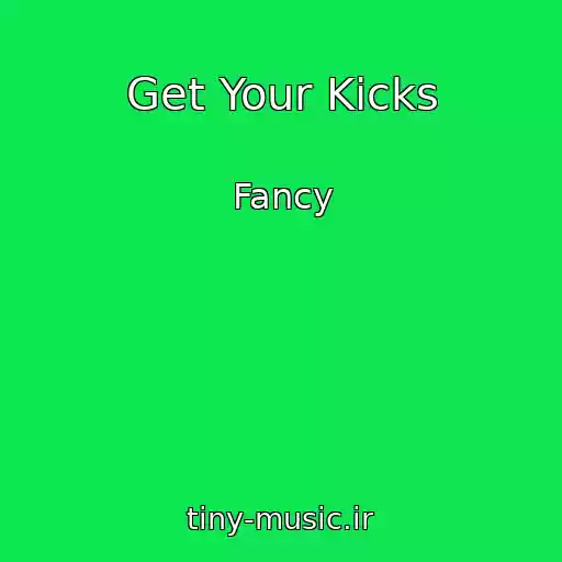 کاور آهنگ Get Your Kicks از Fancy