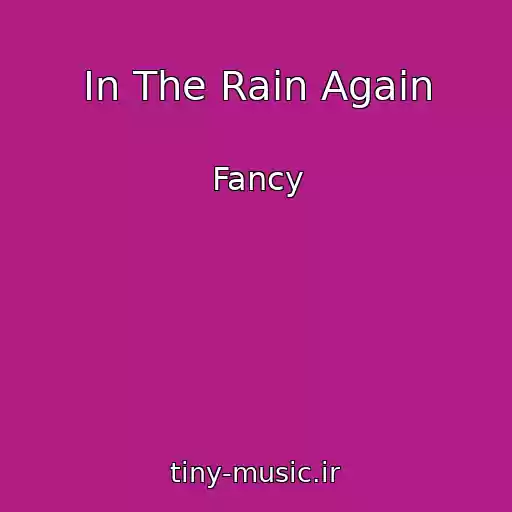 کاور آهنگ In The Rain Again از Fancy