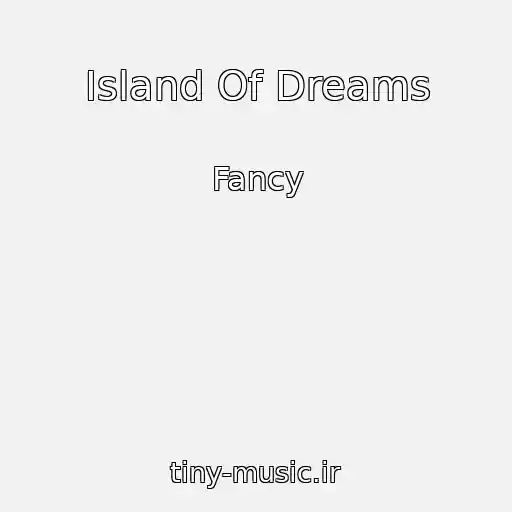 کاور آهنگ Island Of Dreams از Fancy