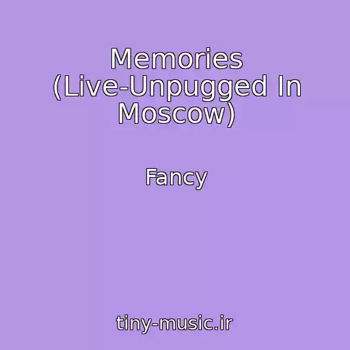 کاور آهنگ Memories (Live-Unpugged In Moscow) از Fancy