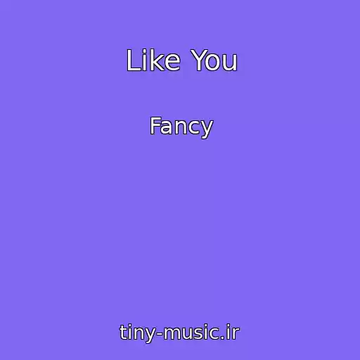 کاور آهنگ Like You از Fancy