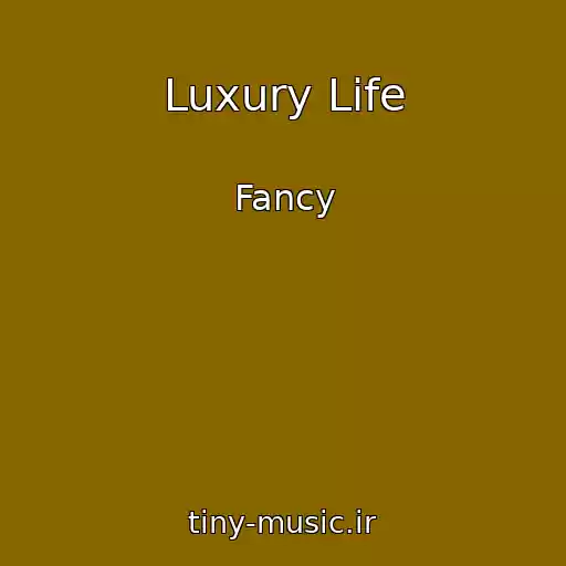 کاور آهنگ Luxury Life از Fancy