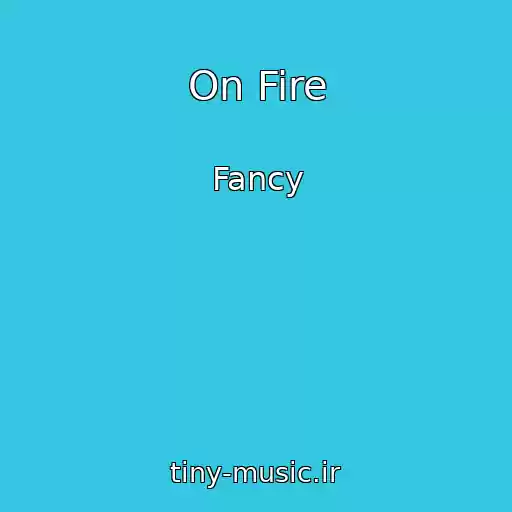کاور آهنگ On Fire از Fancy