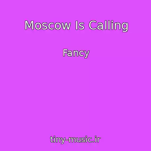 کاور آهنگ Moscow Is Calling از Fancy