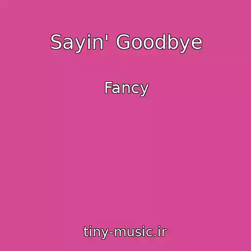 کاور آهنگ Sayin' Goodbye از Fancy