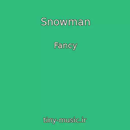 کاور آهنگ Snowman از Fancy
