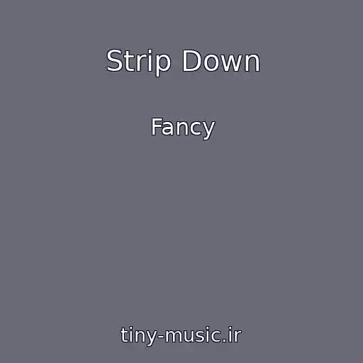 کاور آهنگ Strip Down از Fancy