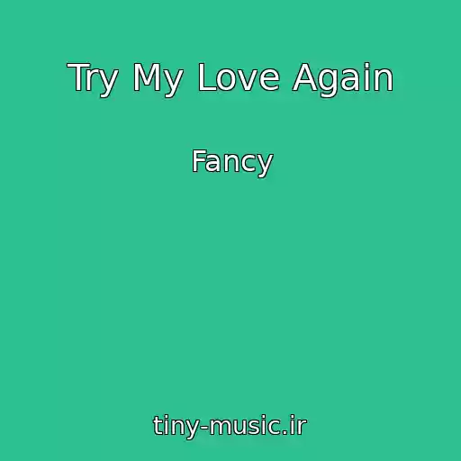 کاور آهنگ Try My Love Again از Fancy