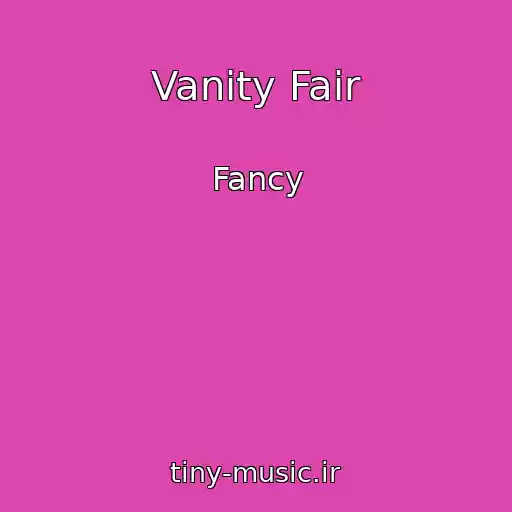 کاور آهنگ Vanity Fair از Fancy
