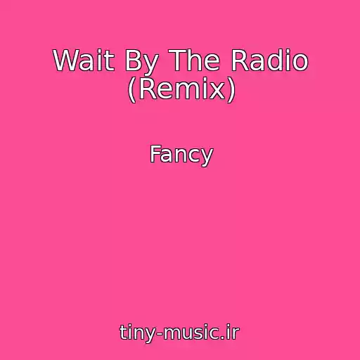 کاور آهنگ Wait By The Radio (Remix) از Fancy