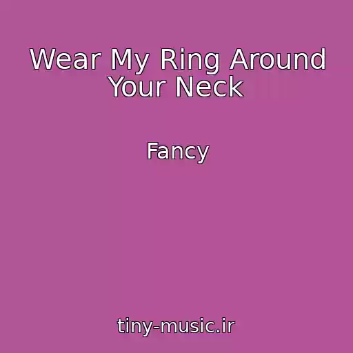 کاور آهنگ Wear My Ring Around Your Neck از Fancy