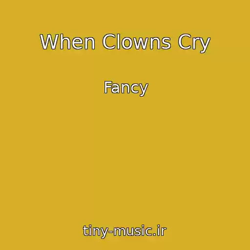 کاور آهنگ When Clowns Cry از Fancy