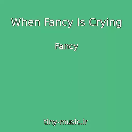 کاور آهنگ When Fancy Is Crying از Fancy