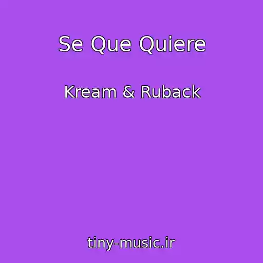 کاور آهنگ Se Que Quiere از Kream & Ruback