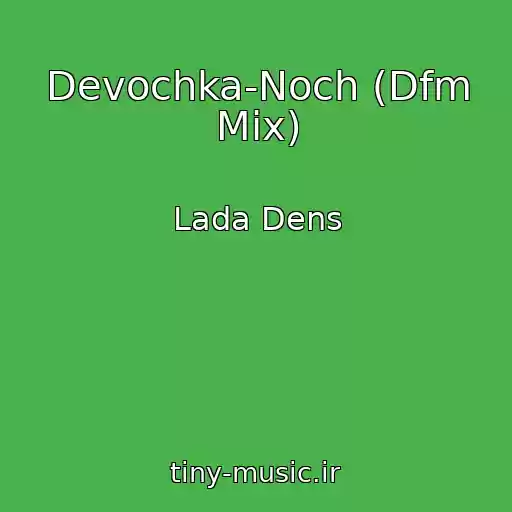کاور آهنگ Devochka-Noch (Dfm Mix) از Lada Dens