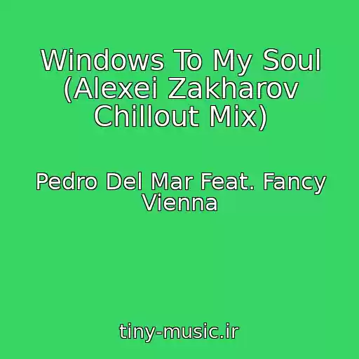 کاور آهنگ Windows To My Soul (Alexei Zakharov Chillout Mix) از Pedro Del Mar Feat. Fancy Vienna