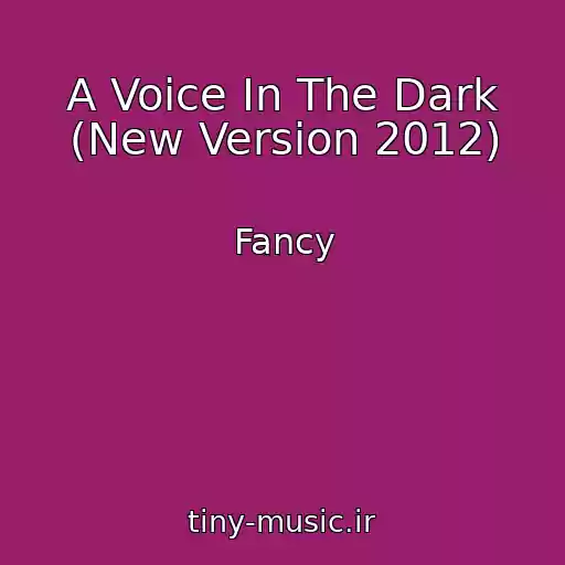 کاور آهنگ A Voice In The Dark (New Version 2012) از Fancy